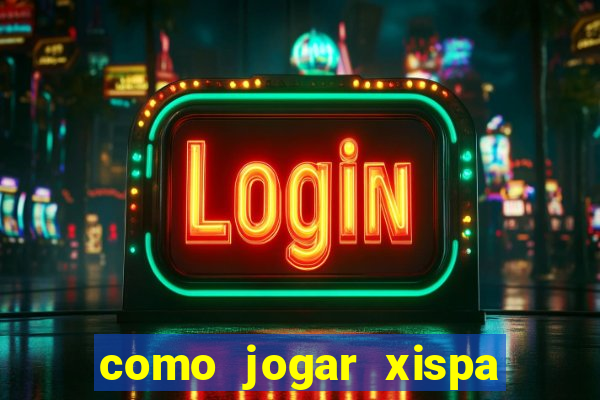 como jogar xispa no jogo do bicho